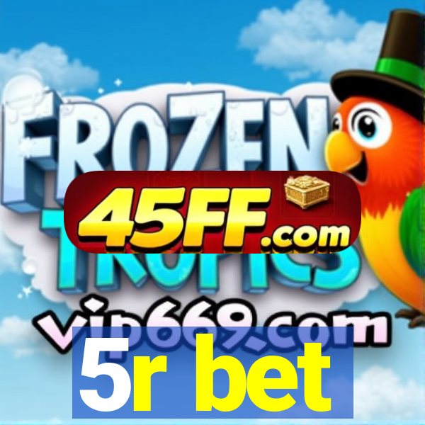 5r bet